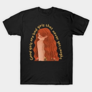 Good Girls Are Bad Girls That Never Get Caught T-Shirt